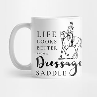 Life Looks Better From a Dressage Saddle - Black Mug